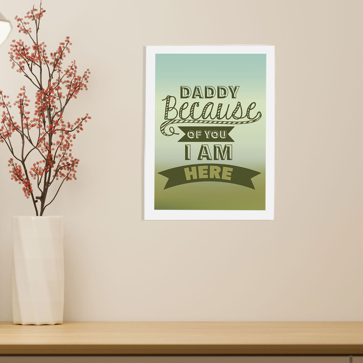 Daddy Beacause of You I Am Here Wall Frame For Home, Living Room, Office Decor