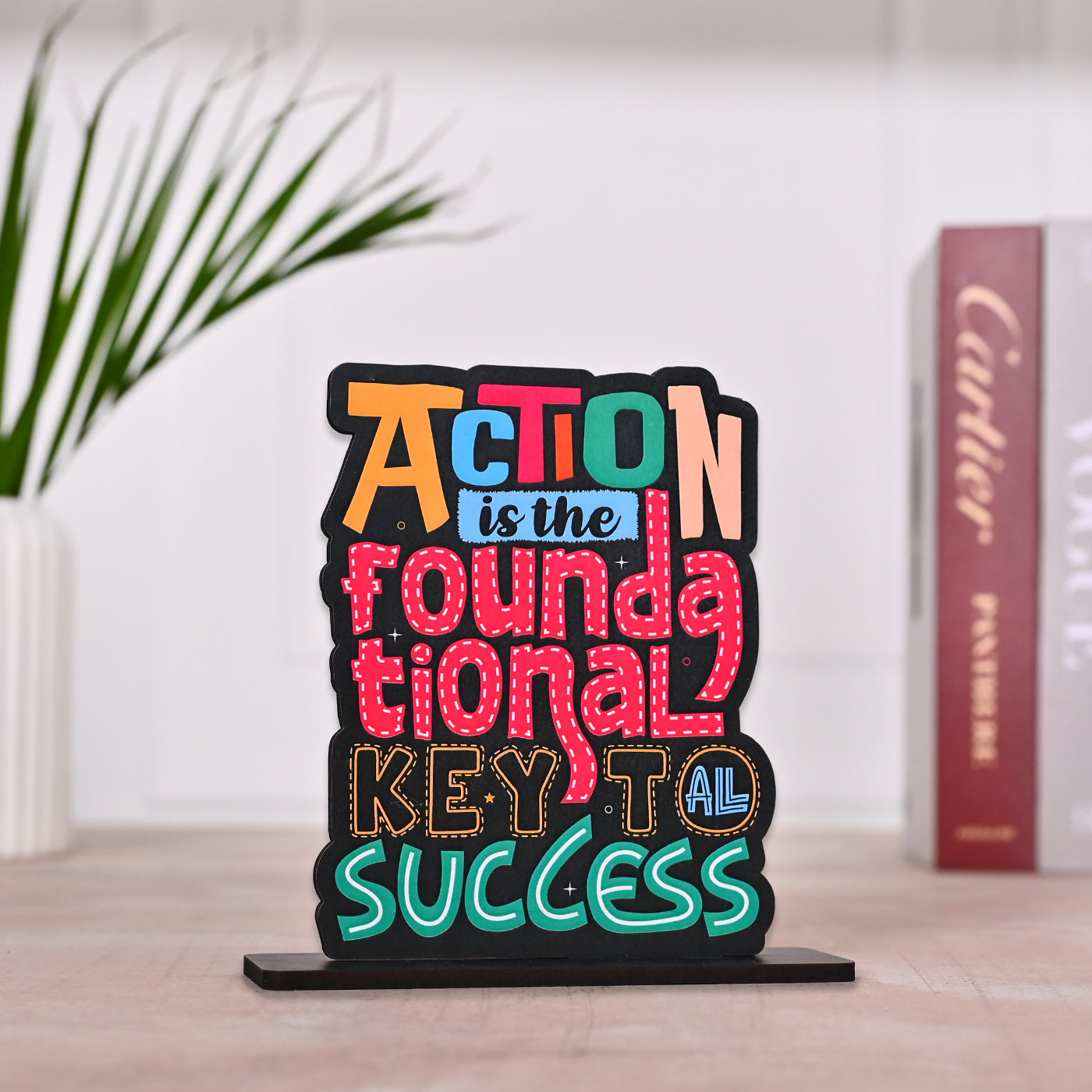 Action Is The Foundational Key To Success Wooden Table Decor