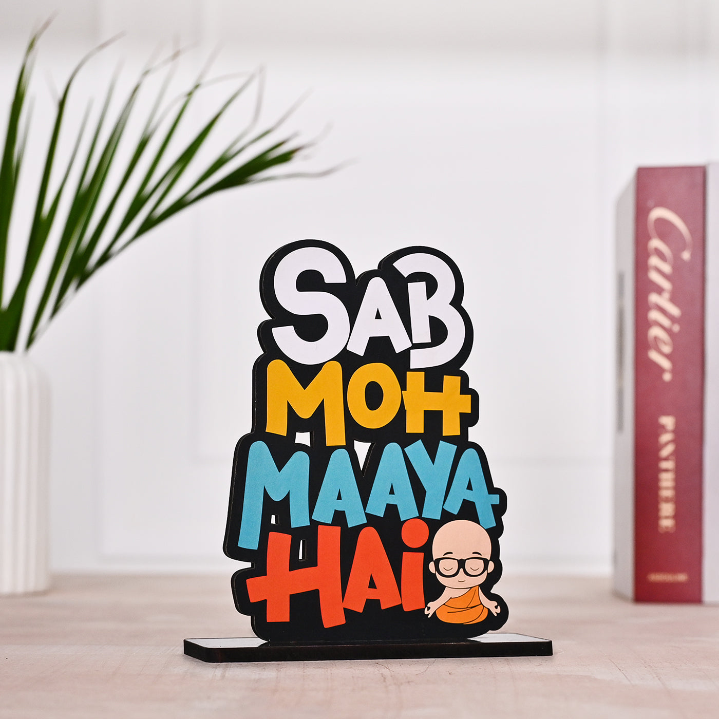 Sab Moh Maya Hai Wooden Table Top Decor for Gifting | Home Decor | Office Decor