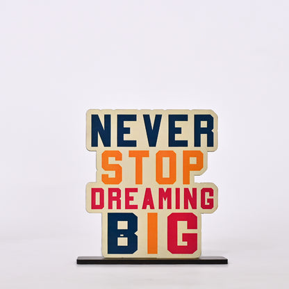 Never Stop Dreaming Big Wooden Table Top Decor | Gifting | Office Decor