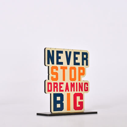 Never Stop Dreaming Big Wooden Table Top Decor | Gifting | Office Decor