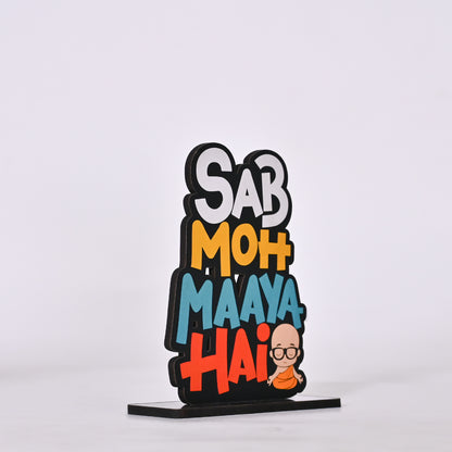Sab Moh Maya Hai Wooden Table Top Decor for Gifting | Home Decor | Office Decor