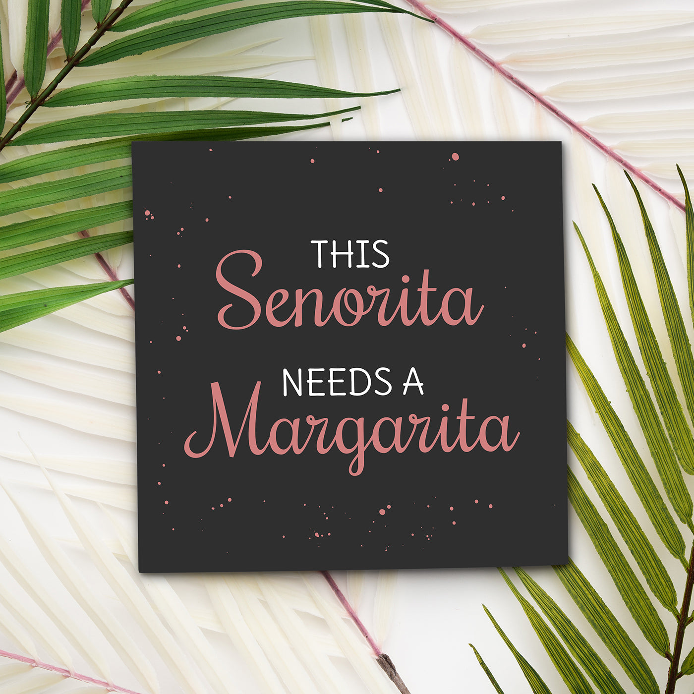 Set of 2 This Senorita Needs A Margarita Printed Coaster Cum Fridge Magnets For Tea Cups ,Coffee Mugs Gift For Mother